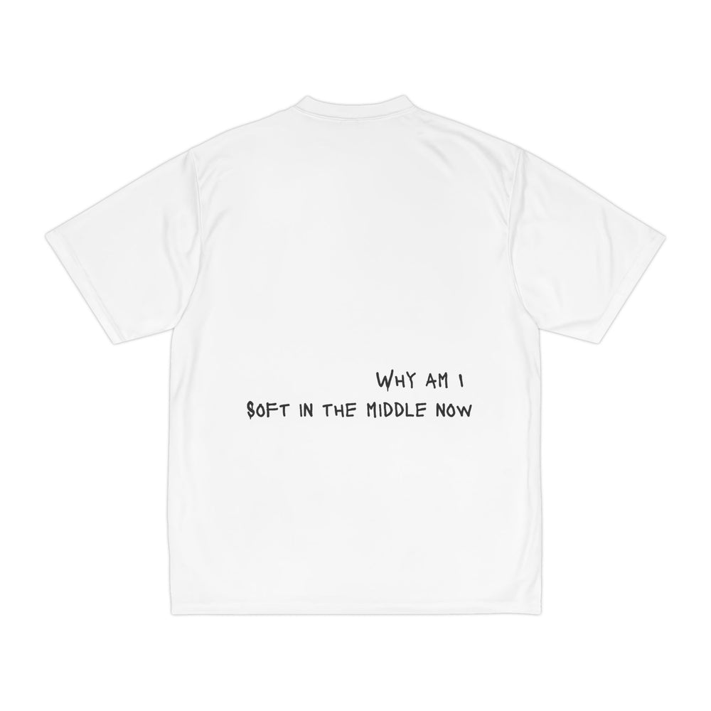 Why am I soft - Performance Tee