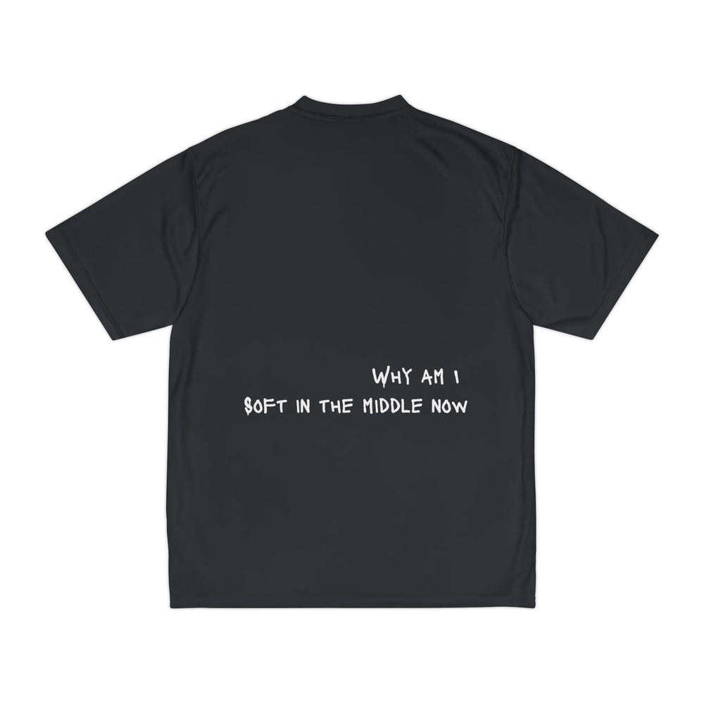 Why am I soft - Performance Tee